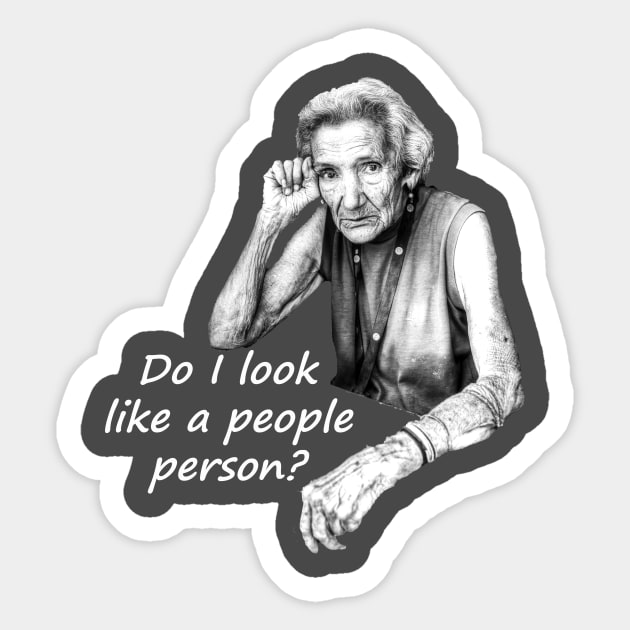 Do I look like a people person? Sticker by tommysphotos